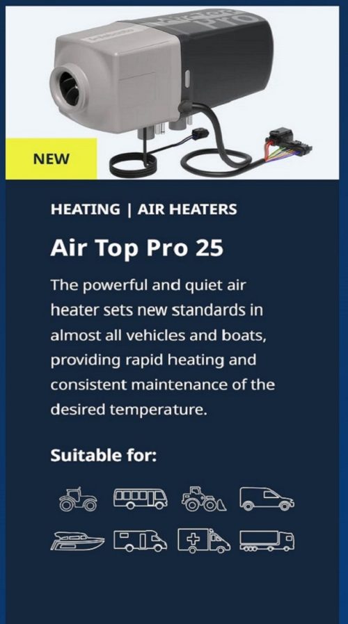 The Air Top Pro 25 is the perfect choice for camping vehicles, trucks, vans, buses, specialty vehicles, boats, construction, and agricultural machinery? It stands out with the widest heating output range in its class and a long service life.